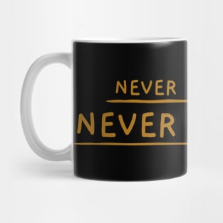 Never Complain, Never Explain Mug